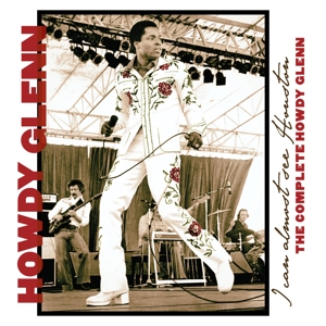 Glenn, Howdy – I Can Almost See Houston: the Complete Howdy Glenn