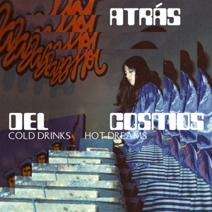 Atras Del Cosmos – Cold Drinks, Hot Dreams