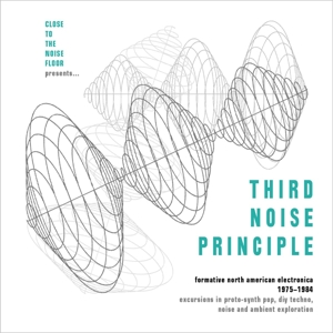 V/A – Third Noise Principle - Formative North American Electronica 1975-1984