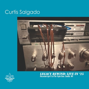 Salgado, Curtis – Legacy Rewind; Live In '25