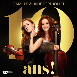 Camille & Julie Berthollet – 10 Ans !