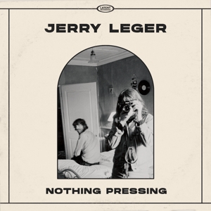 Leger, Jerry – Nothing Pressing