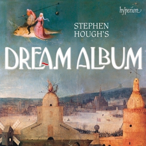 Hough, Stephen – Stephen Hough's Dream Album: Piano Bonbons