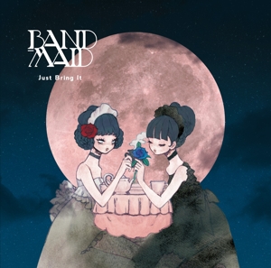 Band-Maid – Just Bring It