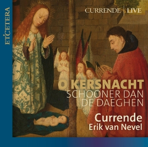 Currende & Erik Van Nevel – O Kersnacht Schooner Dan De Daeghen: Christmas Music From Flanders