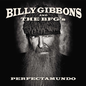 Billy Gibbons and the Bfg's – Perfectamundo