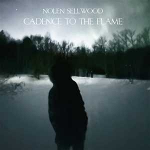 Sellwood, Nolan – Cadence To the Flame