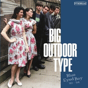 Big Outdoor Type – Blue Eyed Boy '80-'84