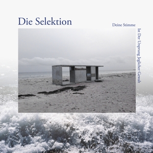 Die Selektion – Deine Stimme Ist Der Ursprung Jeglicher Gewalt