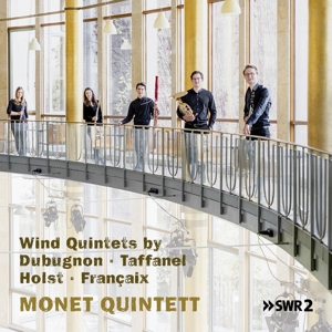 Monet Quintett – Wind Quintets By Dubugnon, Taffanel, Holst & Francaix