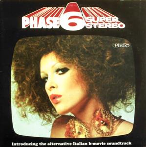 V/A – Phase 6 Super Stereo - Introducing the Alternative Italian B-Movie Soundtrack
