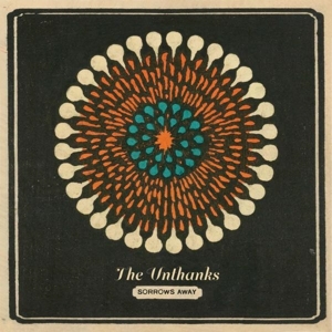 Unthanks – Sorrows Away