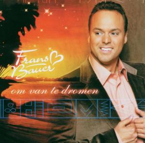 Bauer, Frans – Om Van Te Dromen