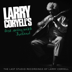 Coryell, Larry – Last Swing With Ireland