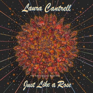 Cantrell, Laura – Just Like a Rose: the Anniversary Sessions