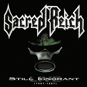 Sacred Reich – Still Ignorant (1987-1997) Live