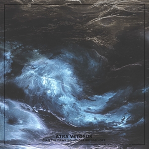 Atra Vetosus – Even the Dawn No Longer Brings Hope