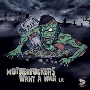 V/A – Motherfuckers Want a War E.P.