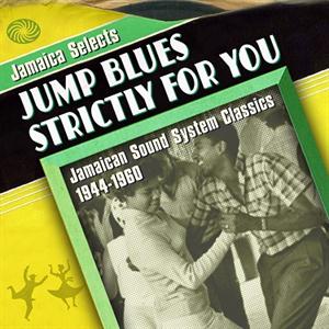 V/A – Jamaica Selects Jump Blues Strictly For You- Jamaican Sound System Classics 1944-1960