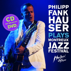 Fankhauser, Philipp – Plays Montreux Jazz Festival