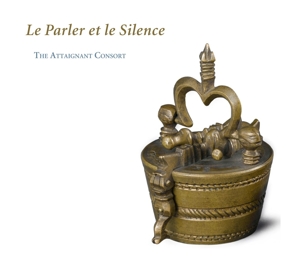 Attaignant Consort – Le Parler Et Le Silence