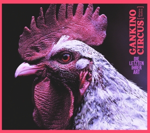 Gankino Circus – Die Letzten Ihrer Art