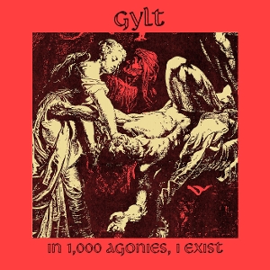 Gylt – 7-In 1000 Agonies, I Exist