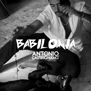 Castrignano, Antonio & Taranta Sounds – Babilonia