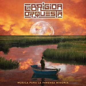 La Brigada Orquestra – Musica Para La Inmensa Minor-A