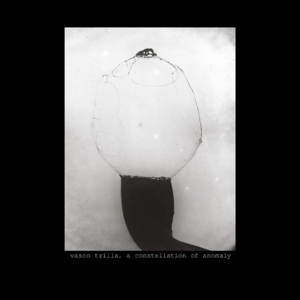 Trilla, Vasco – A Constellation of Anomaly