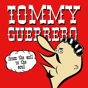 Guerrero, Tommy – From the Soil To the Soul
