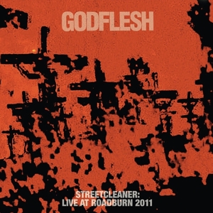 Godflesh – Streetcleaner - Live At Roadburn 2011