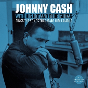 Cash, Johnny – With His Hot and Blue Guitar/Sings the Songs That Made Him Famous