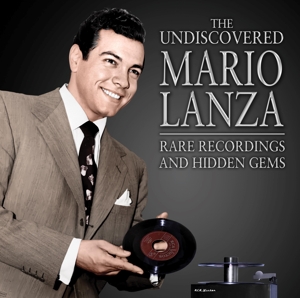Lanza, Mario – Undiscovered Mario Lanza: Rare Recordings and Hidden Gems