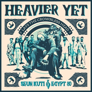 Seun Kuti & Egypt 80 – Heavier Yet (Lays the Crowless Head)