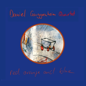 Daniel Guggenheim Quartet – Red Orange and Blue