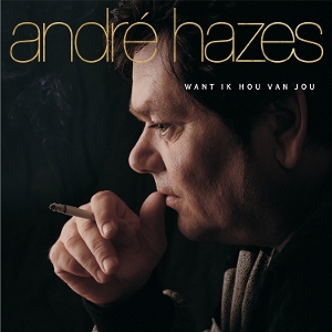 Hazes, Andre – Want Ik Hou Van Jou