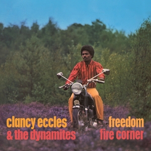 Eccles, Clancy & the Dynamites – Freedom / Fire Corner