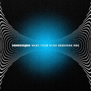 Cosmic Gate – Wake Your Mind Sessions 005