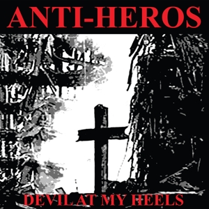 Anti-Heros – Devil At My Heels