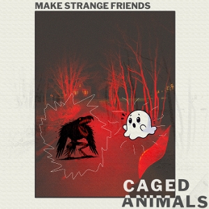 Caged Animals – Make Strange Frie