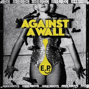 Angerboys – 7-Against a Wall