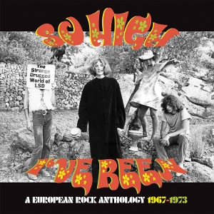 V/A – So High I've Been: a European Rock Anthology 1967-1973