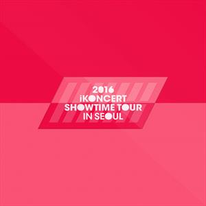 Ikon – 2016 Ikoncert Showtime Tour In Seoul Live CD