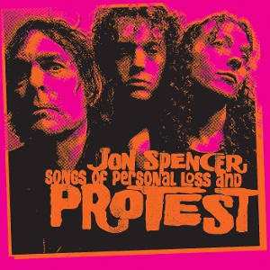 Spencer, Jon – Songs of Personal Loss and Protest