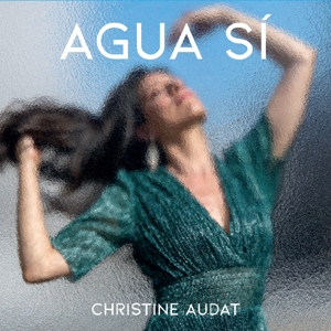 Audat, Christine – Agua Si