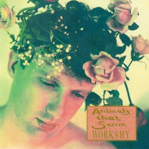 Animals That Swim – Workshy