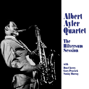 Ayler, Albert -Quartet- – Hilversum Session