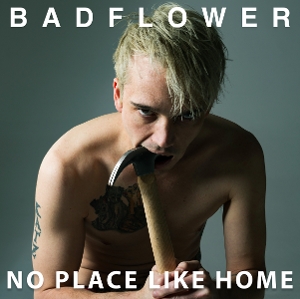 Badflower – No Place Like Home