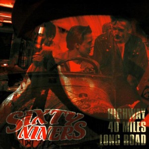 Sixtyniners – Highway, 40 Miles, Long